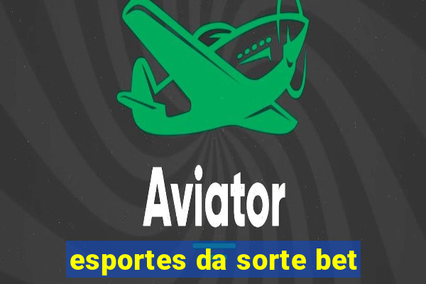 esportes da sorte bet